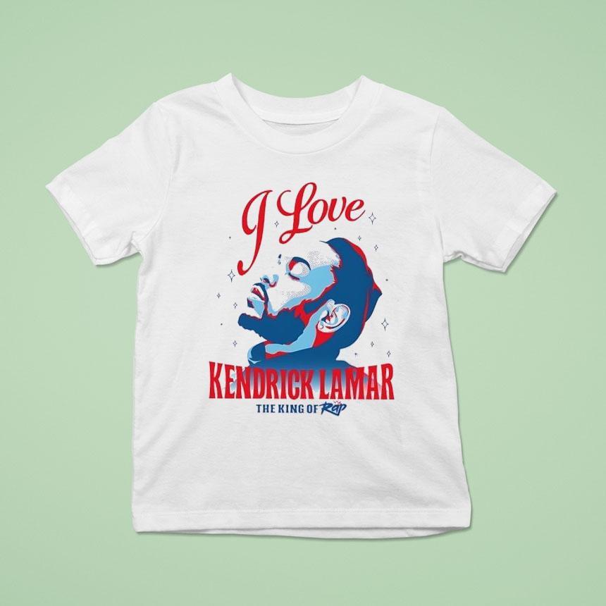 I Love Kendrick Lamar The King Of Rap Shirt