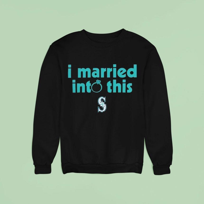 I Married Into This Seattle Mariners Shirt I Married Into This Seattle Mariners Shirt