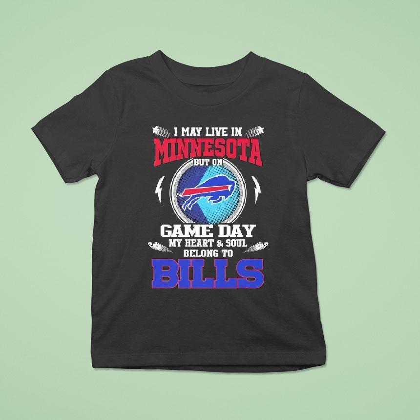 I May Live In Minnesota But On Game Day My Heart Soul Belong To Buffalo Bills 2025 Shirt