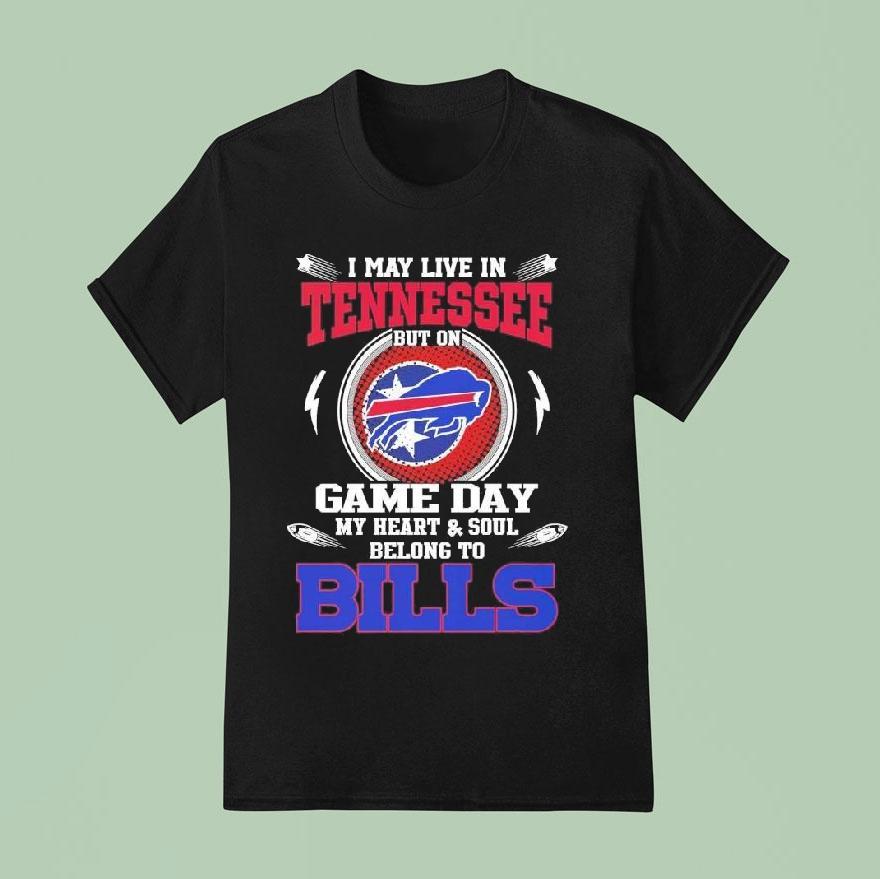 I May Live In Tennessee But On Game Day My Heart Soul Belong To Buffalo Bills 2025 Shirt