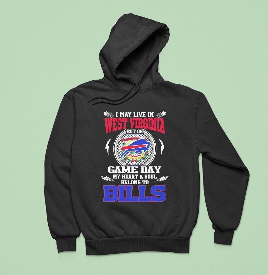 I May Live In West Virginia But On Game Day My Heart Soul Belong To Buffalo Bills 2025 Shirt I May Live In West Virginia But On Game Day My Heart Soul Belong To Buffalo Bills 2025 Shirt