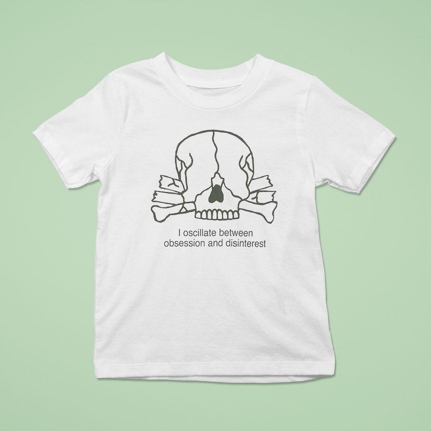 I Oscillate Between Obsession And Disinterest Shirt