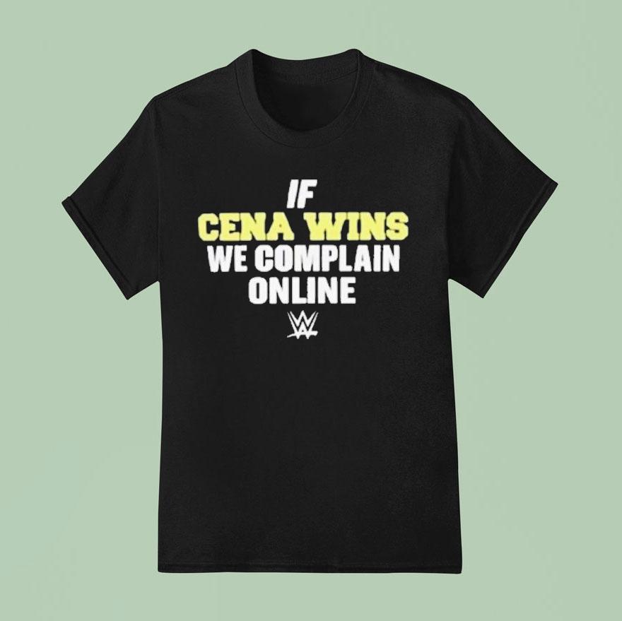 If Cena Wins We Complain Online Wwe Shirt