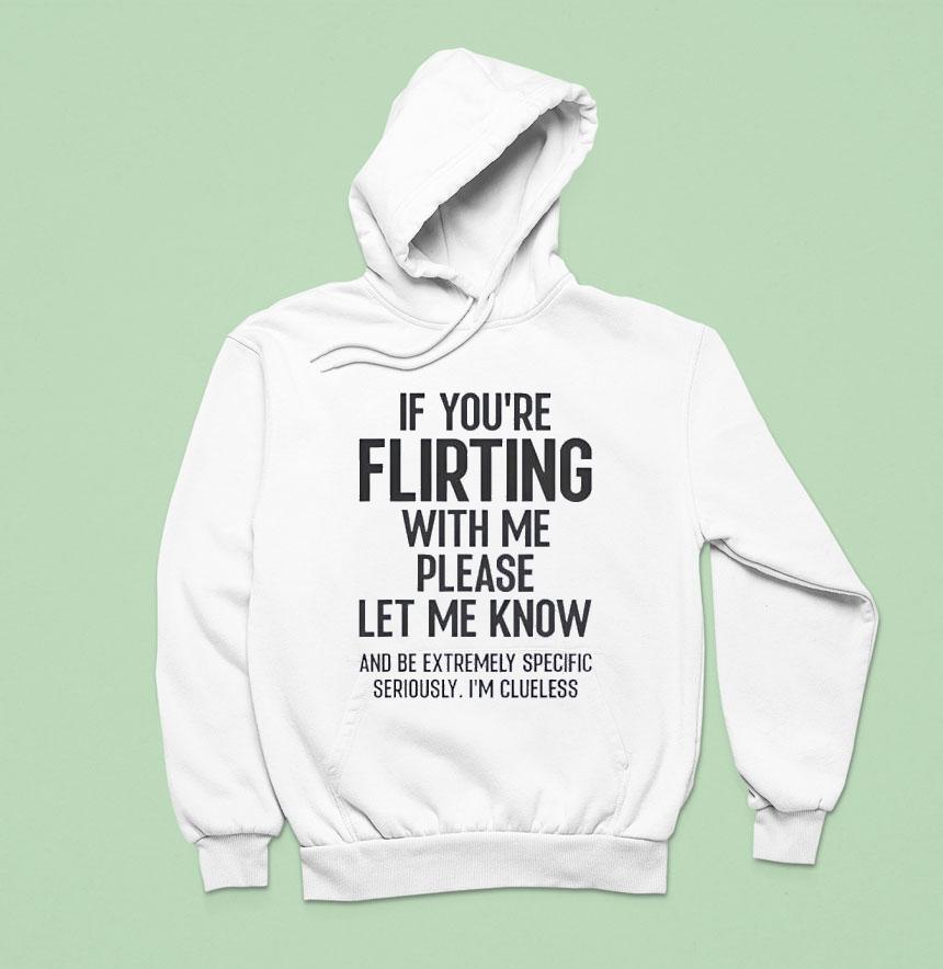If You Are Flirting With Me Please Let Know Shirt If You Are Flirting With Me Please Let Know Shirt
