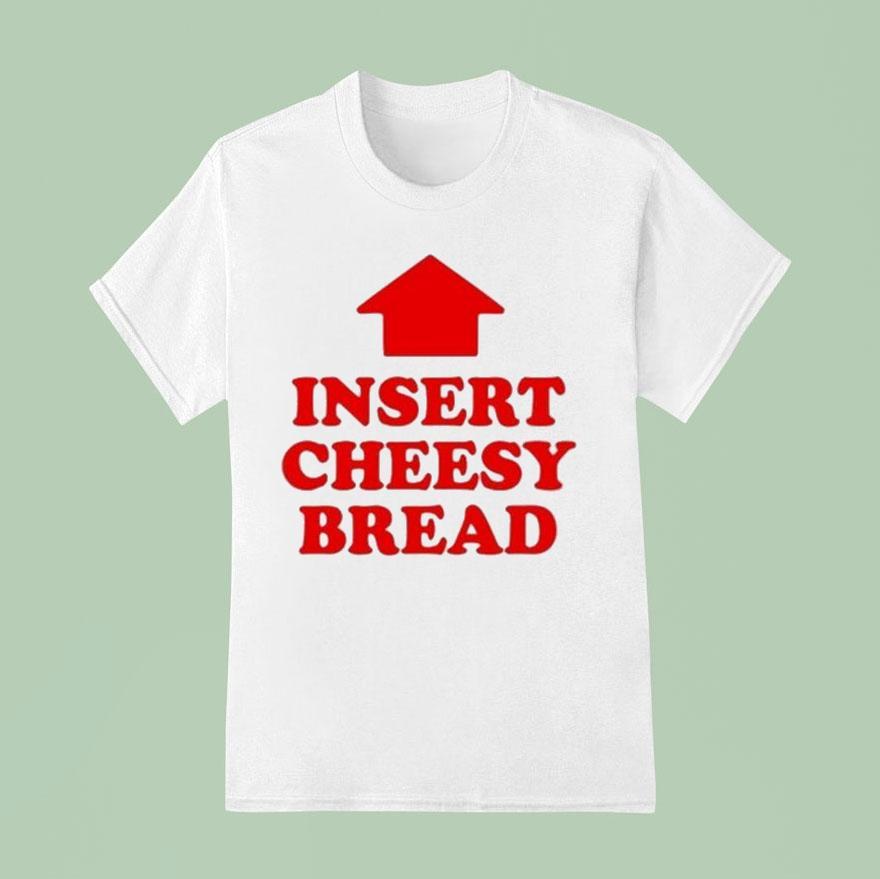 Insert Cheesy Bread Arrow Shirt