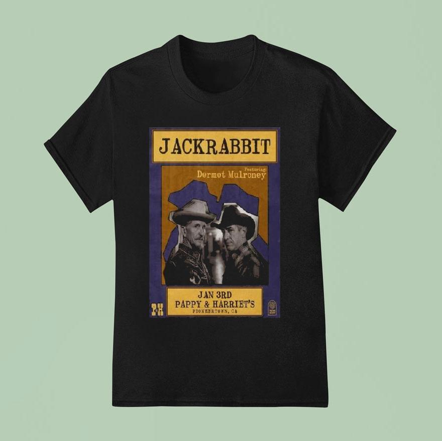 Jackrabbit Featuring Dermot Mulroney Jan 3rd Pappy And Harriet’s Pioneertown California Shirt