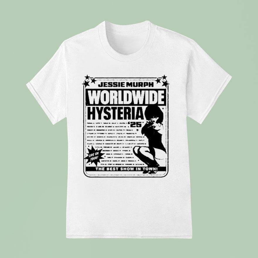 Jessie Murph Worldwide Hysteria Live On Tour 2025 The Best Show In Town Shirt