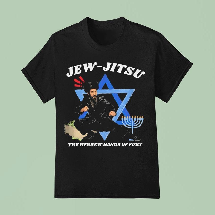 Jew-jitsu The Hebrew Hands Of Fury Shirt