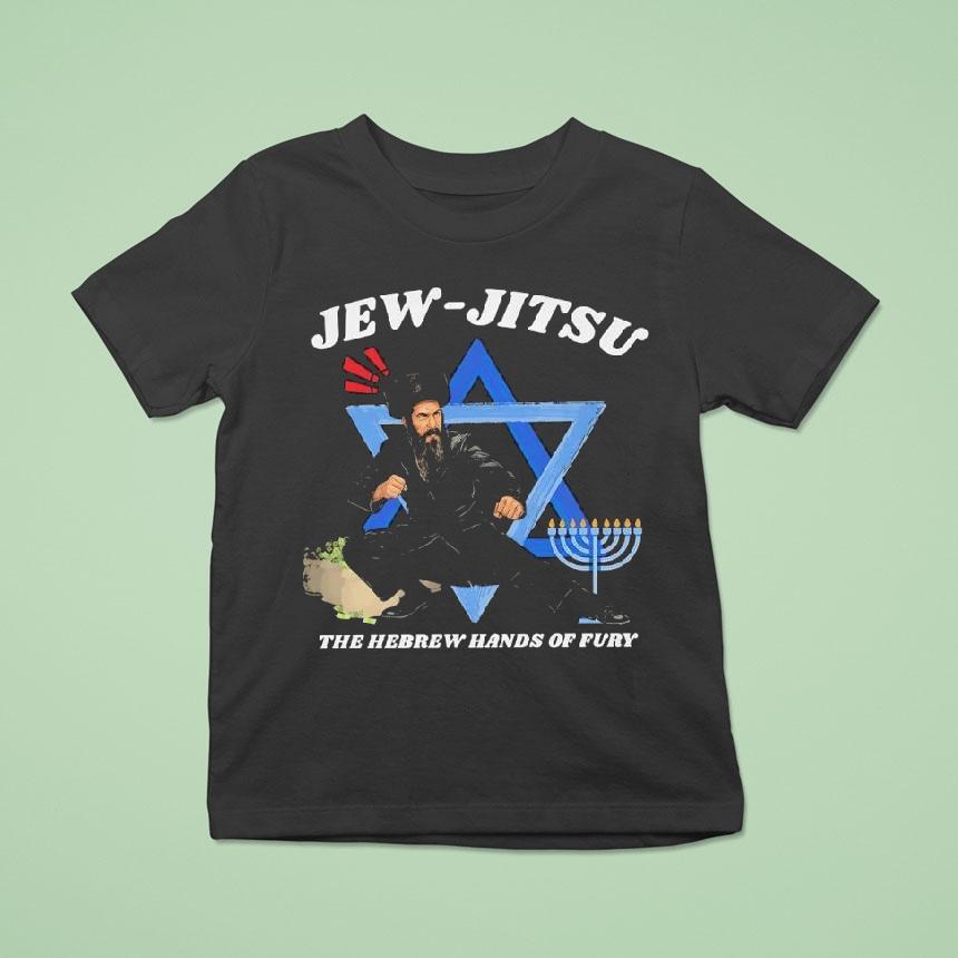 Jew-jitsu The Hebrew Hands Of Fury Shirt