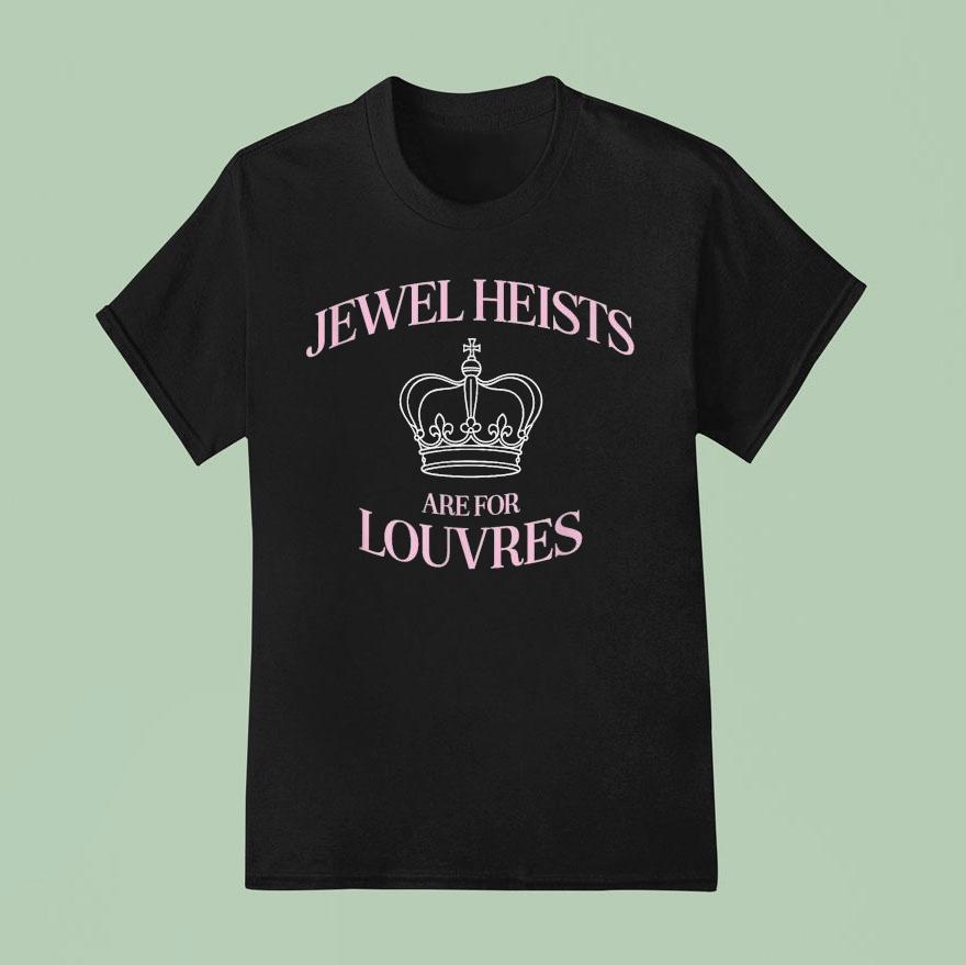 Jewel Heists Are For Louvres Shirt