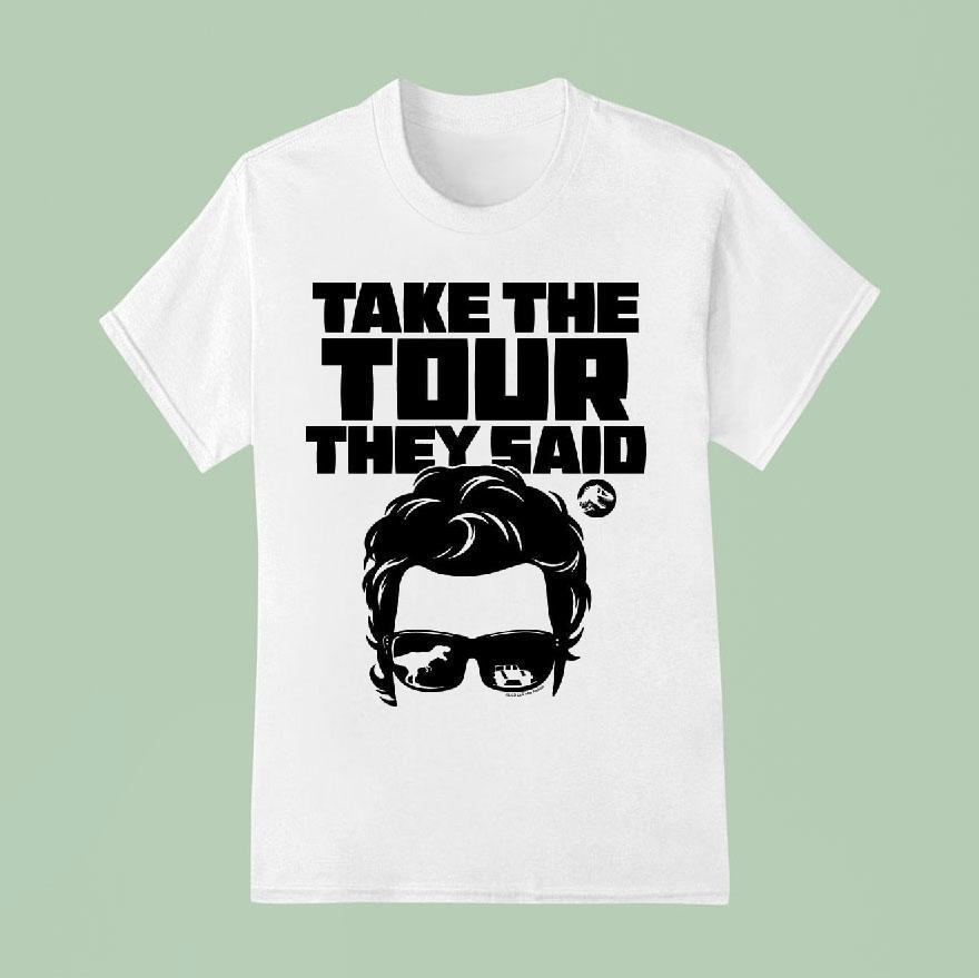Jurassic Park – Take The Tour They Said Shirt