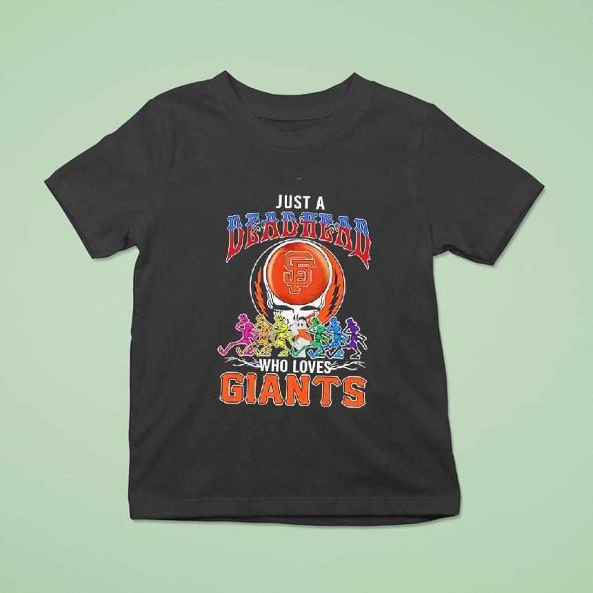 Just A Deadhead Who Loves San Francisco Giants Shirt