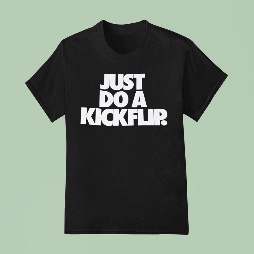 Just Do A Kickflip Shirt