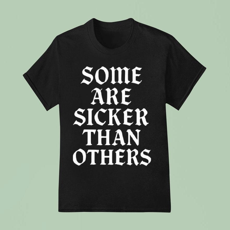 Kingmade Sick One Some Are Sicker Than Others Shirt