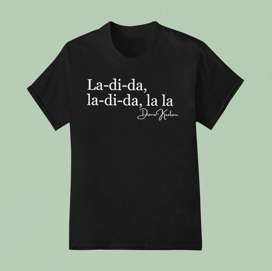 La Di Da Diane Keaton Shirt