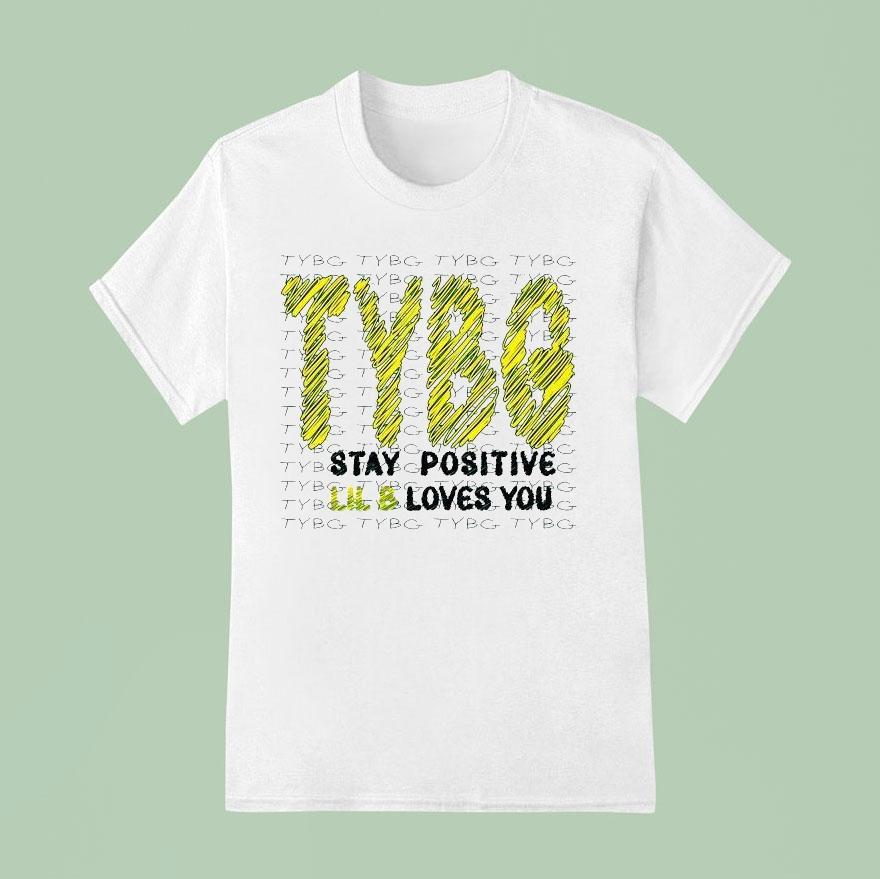 Lil B Tybg Stay Positive Shirt