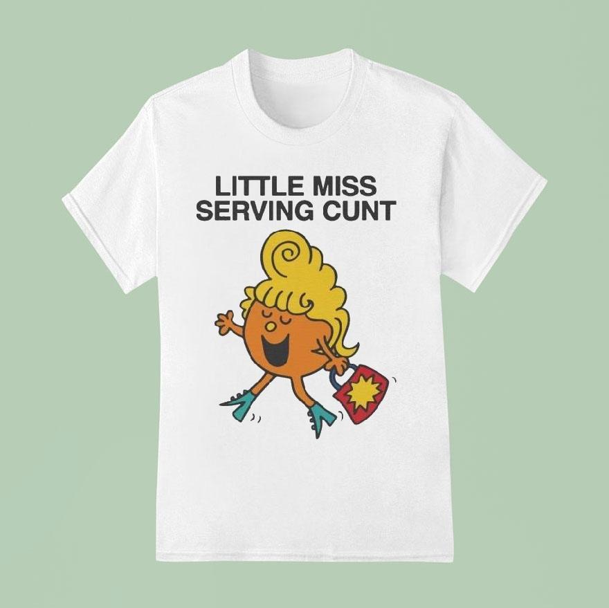 Little Miss Serving Cunt Shirt