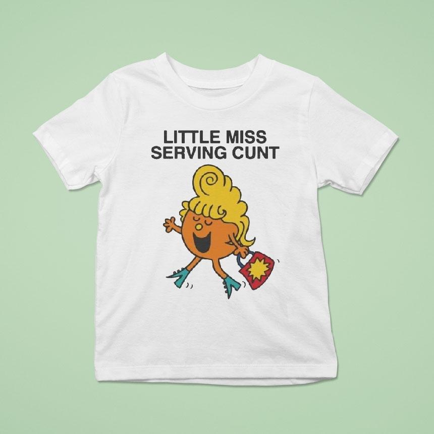 Little Miss Serving Cunt Shirt