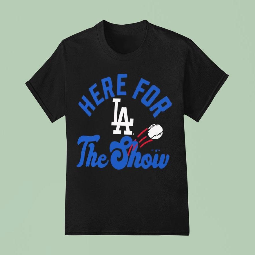 Los Angeles Dodgers Here For The Show Shirt