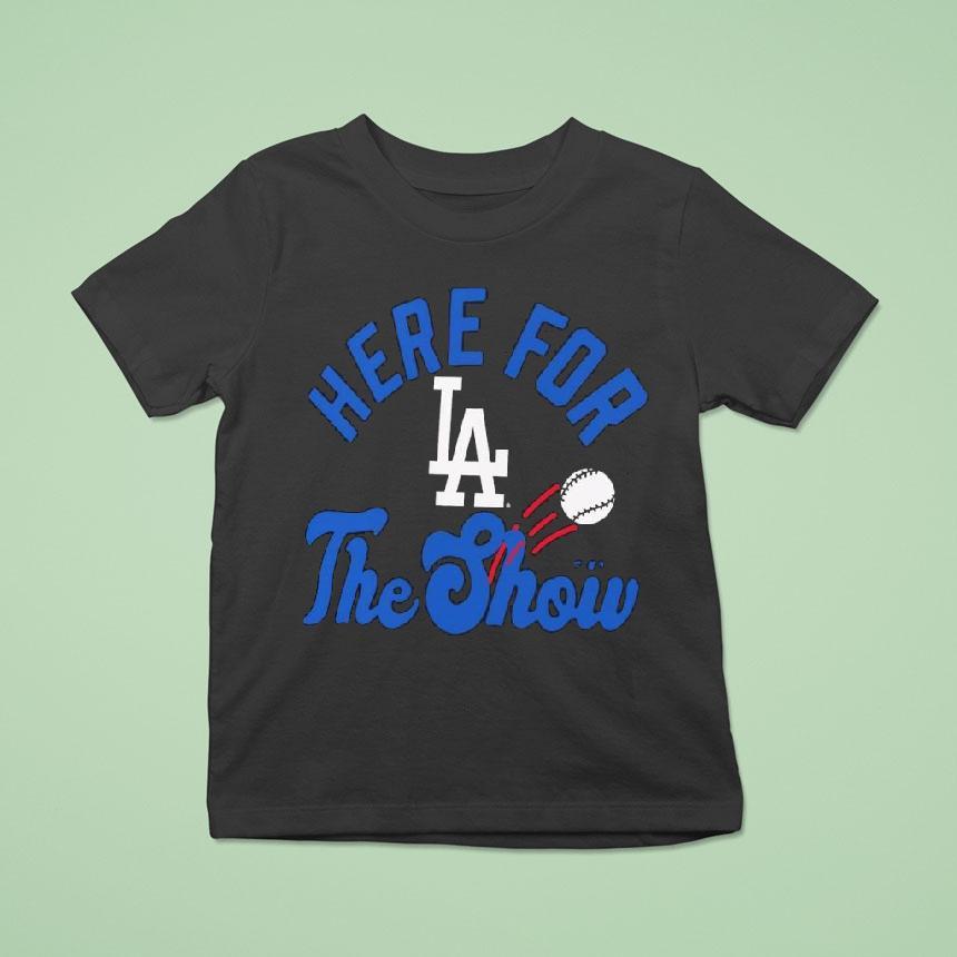 Los Angeles Dodgers Here For The Show Shirt