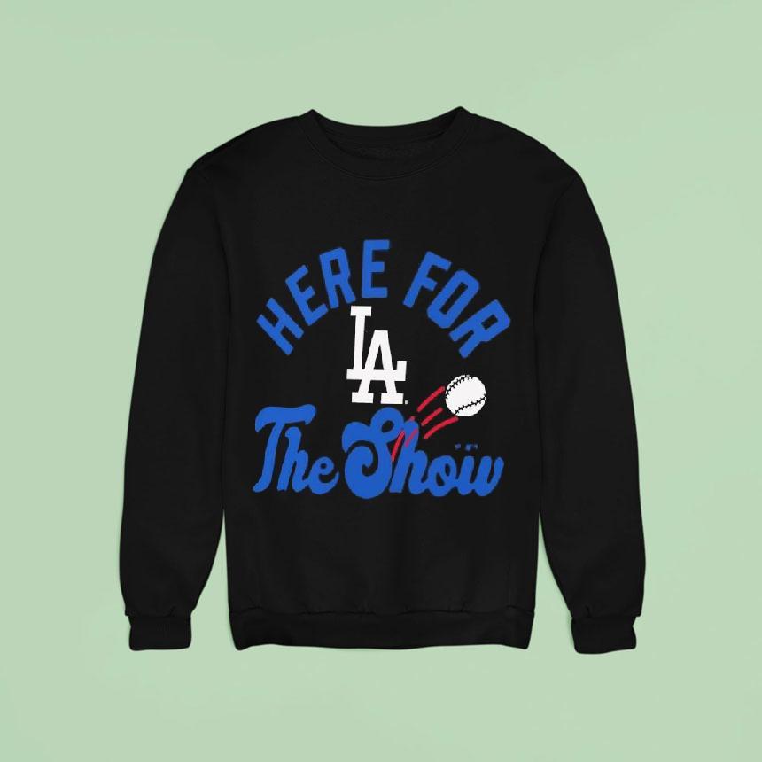 Los Angeles Dodgers Here For The Show Shirt Los Angeles Dodgers Here For The Show Shirt