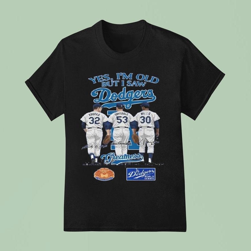 Los Angeles Dodgers Yes I’m Old But I Saw Dodgers Greatness Mlb Squad 2025 Signatures Shirt