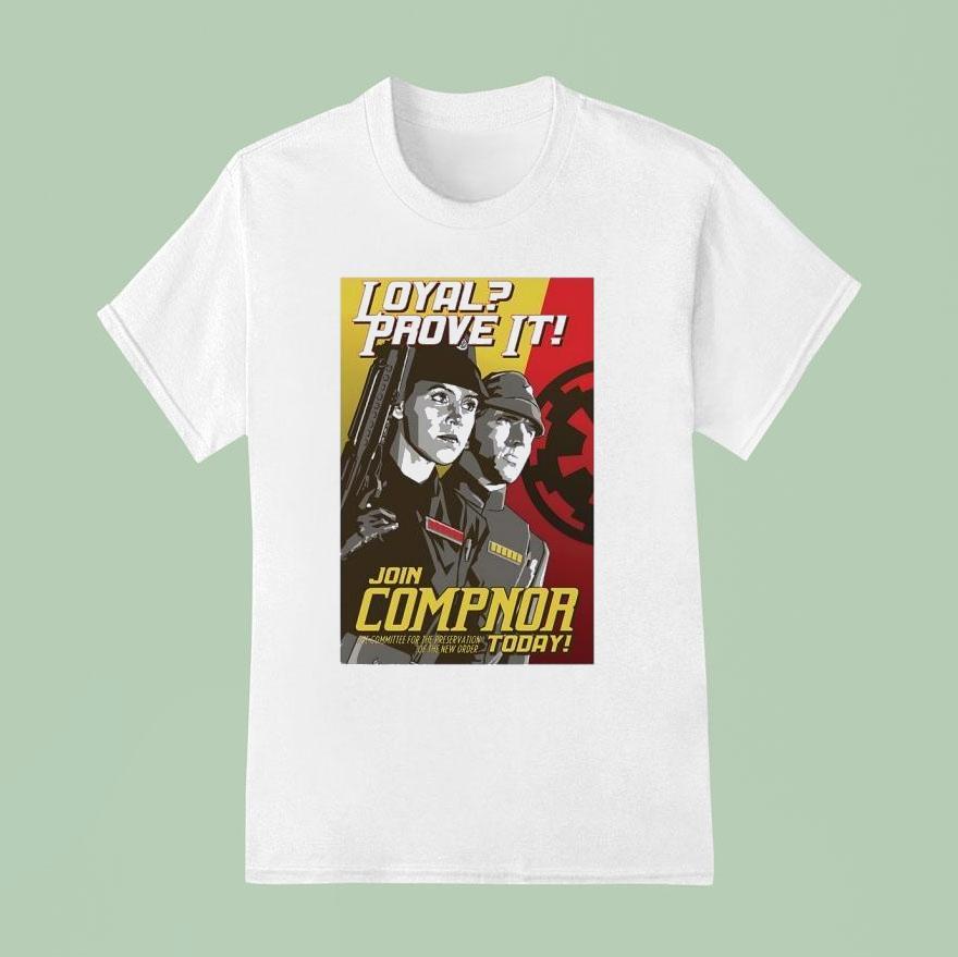 Loyal Prove It Join Compnor Today The Commit For The Preservation Of The New Order Shirt