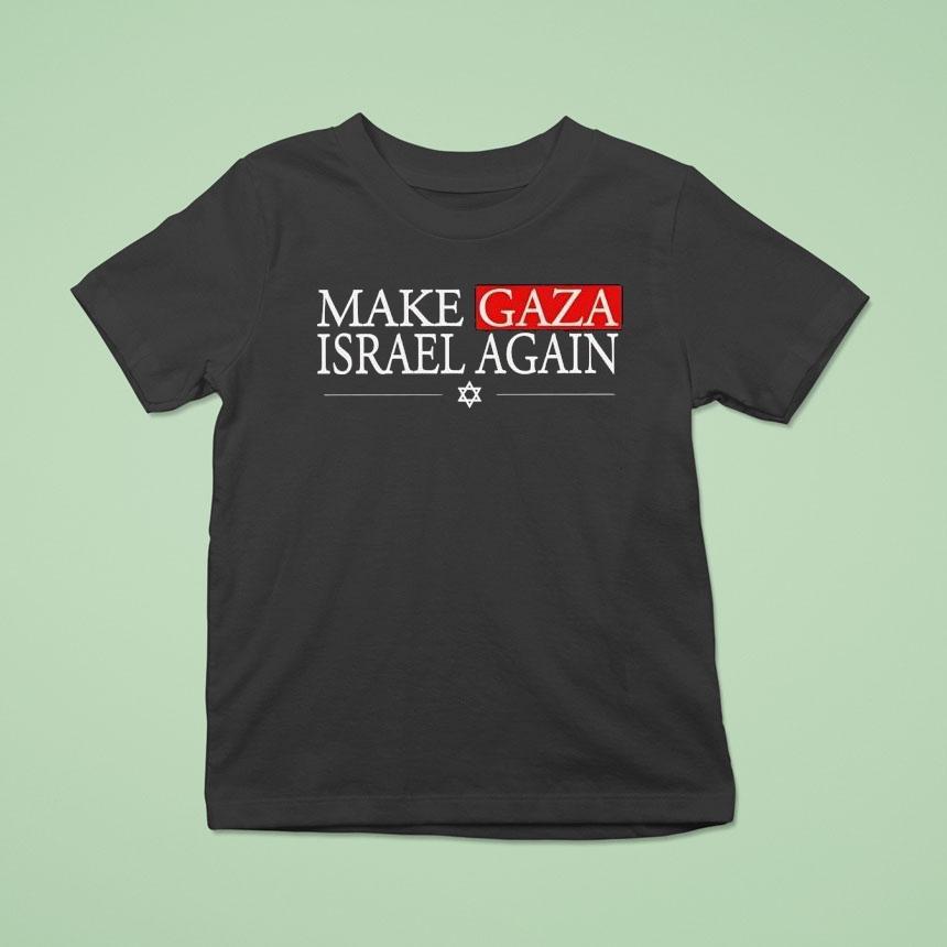 Make Gaza Israel Again Shirt