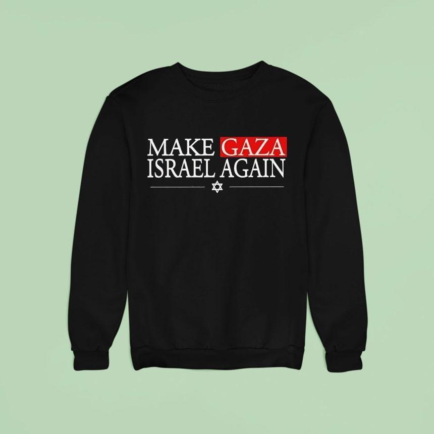 Make Gaza Israel Again Shirt Make Gaza Israel Again Shirt