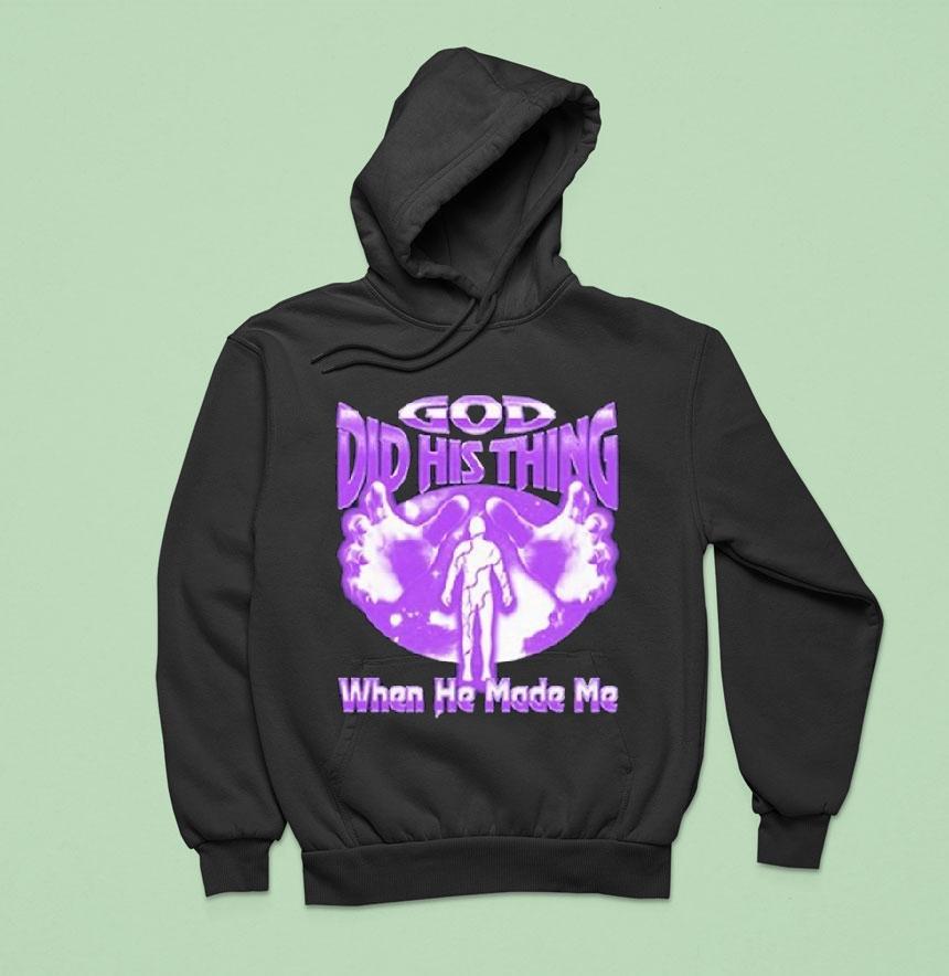 Mike Zy God Did His Thing When He Made Me Shirt Mike Zy God Did His Thing When He Made Me Shirt
