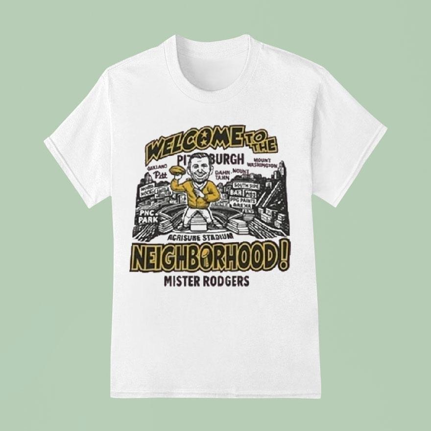 Mister Aaron Rodgers Welcome To The Pittsburgh Slers Neighborhood Shirt