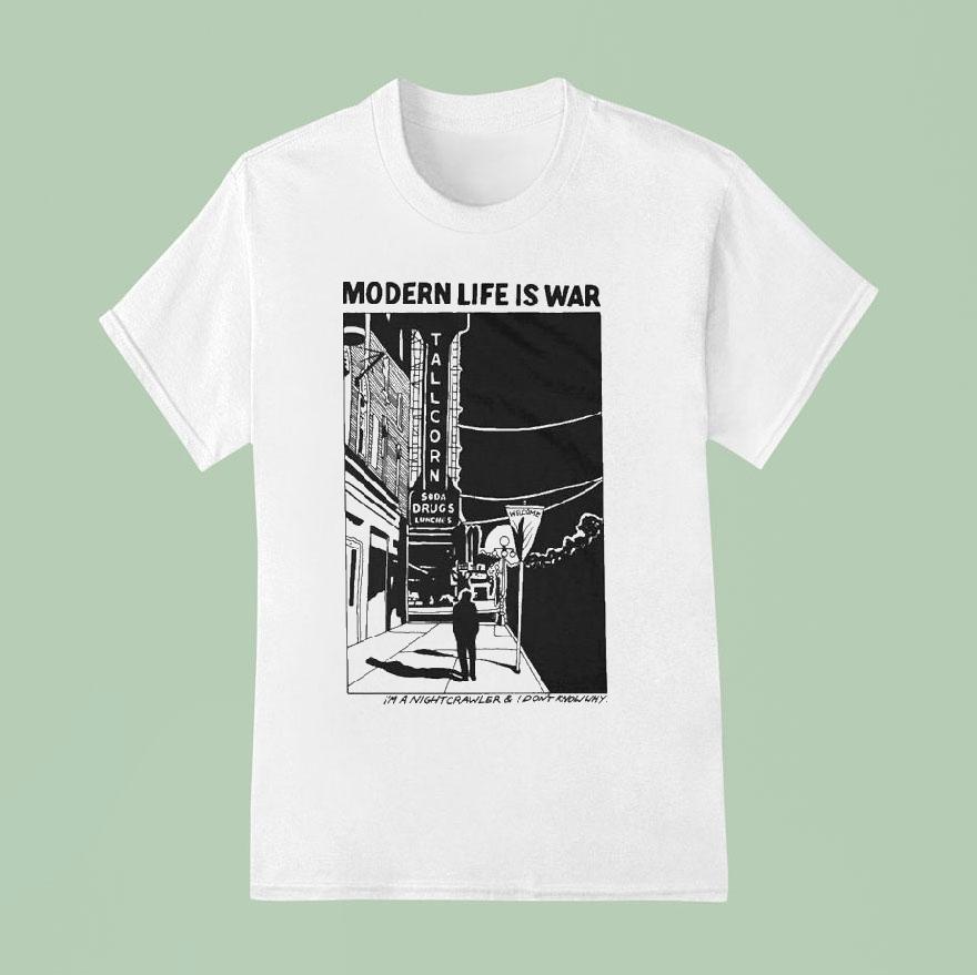 Modern Life Is War I’m A Night Crawler And I Don’t Know Why Shirt