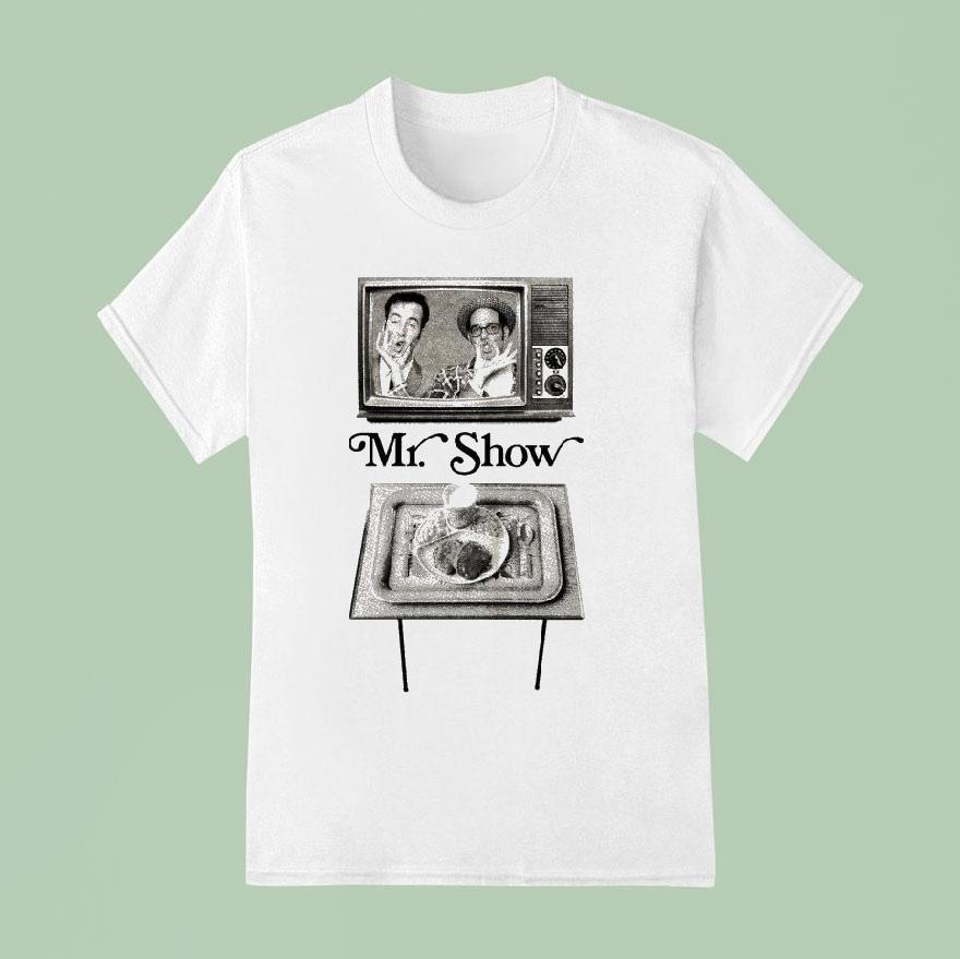 Mr. Show Tv Shirt