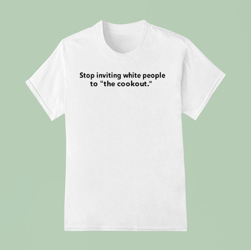 Ms. Niko Stop Inviting White People To The Cookout Shirt