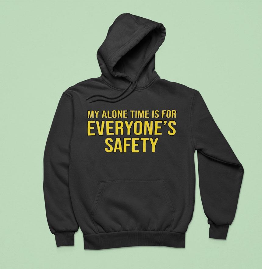 My Alone Time Is For Everyone's Safety Shirt My Alone Time Is For Everyone's Safety Shirt