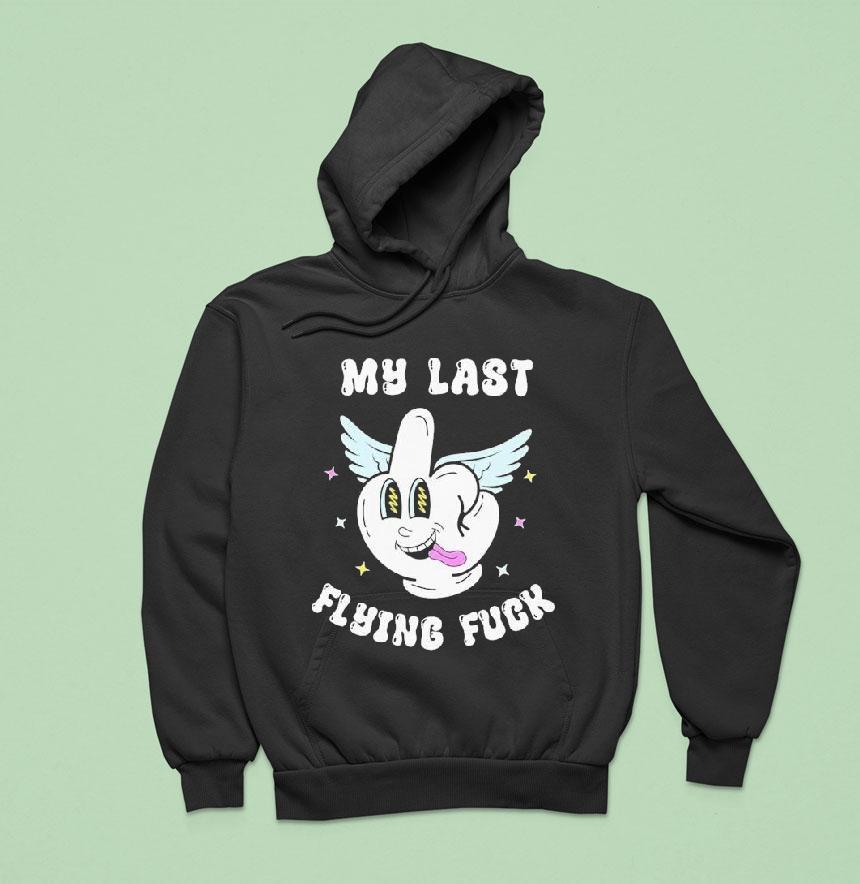 My Last Flying Fuck Middle Finger Shirt My Last Flying Fuck Middle Finger Shirt