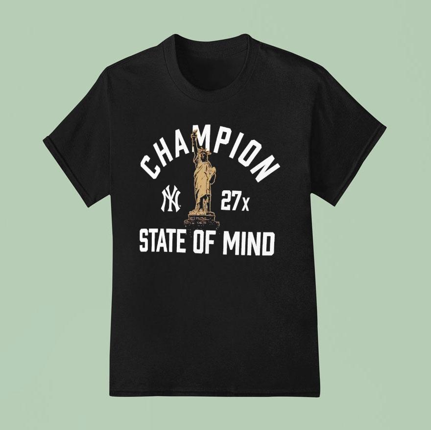 New York Yankees Champion State Of Mind 27x Shirt
