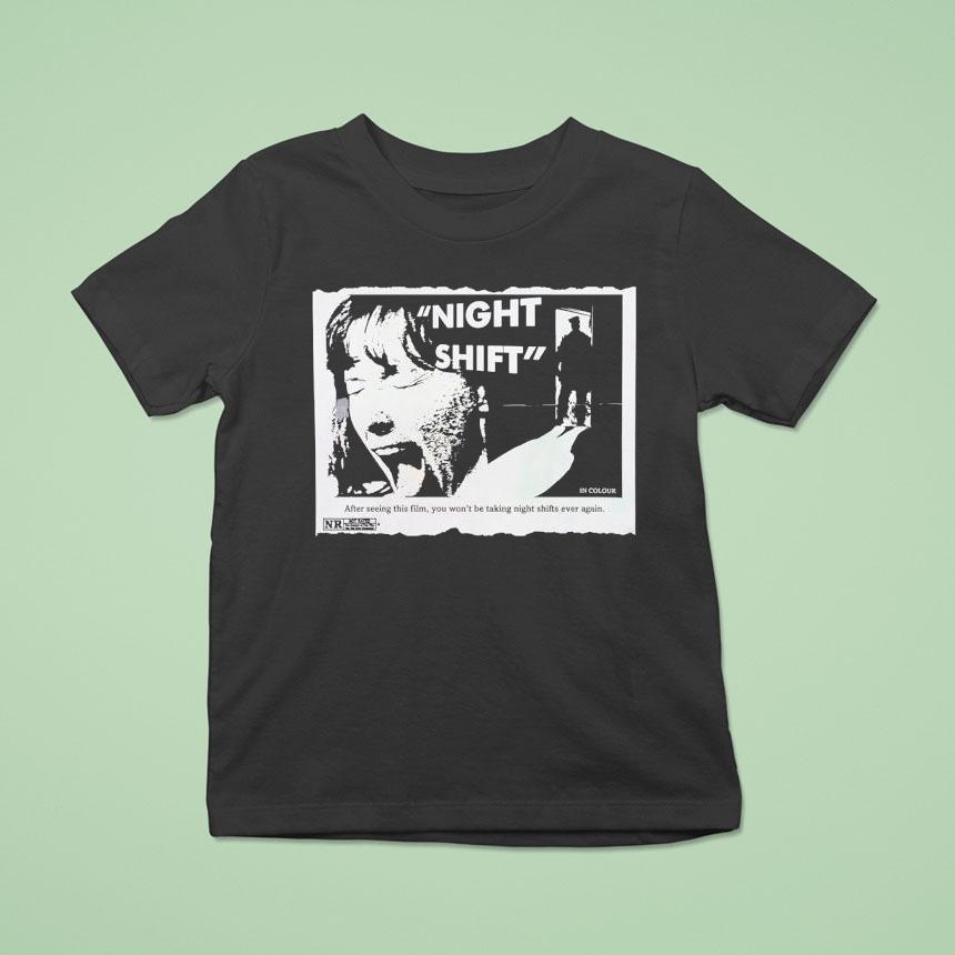 Night Shift After Seeing This Film You Won’t Be Taking Night Shifts Ever Again Shirt