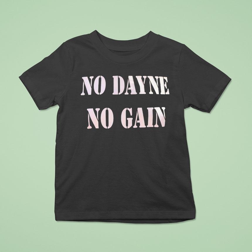 No Dayne No Gain Shirt