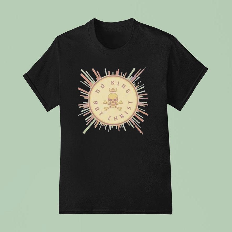 No King But Christ Shirt