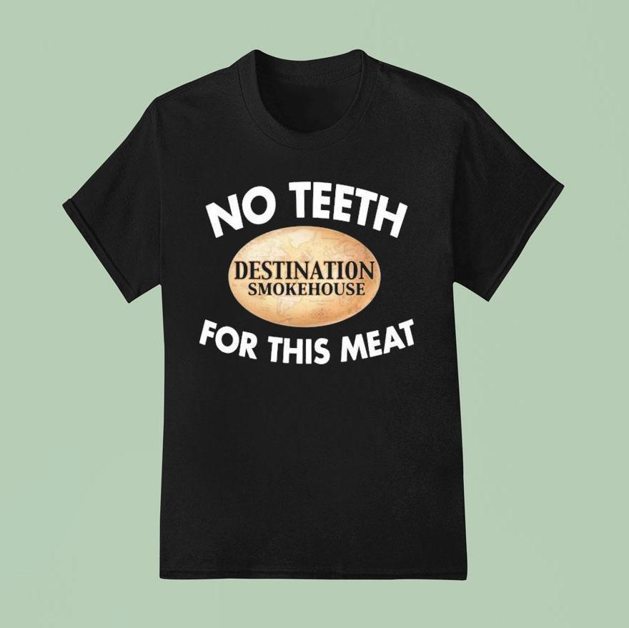No Th For This Meat Destination Smokehouse Shirt