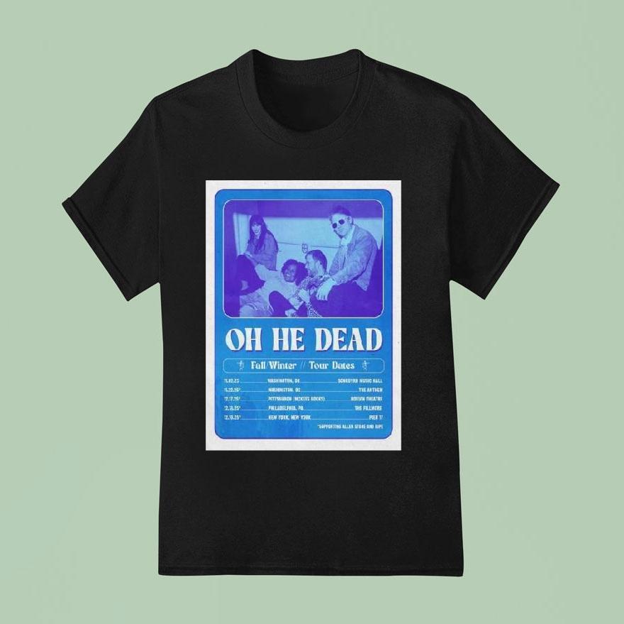 Oh He Dead Fall Winter 2025 Shirt