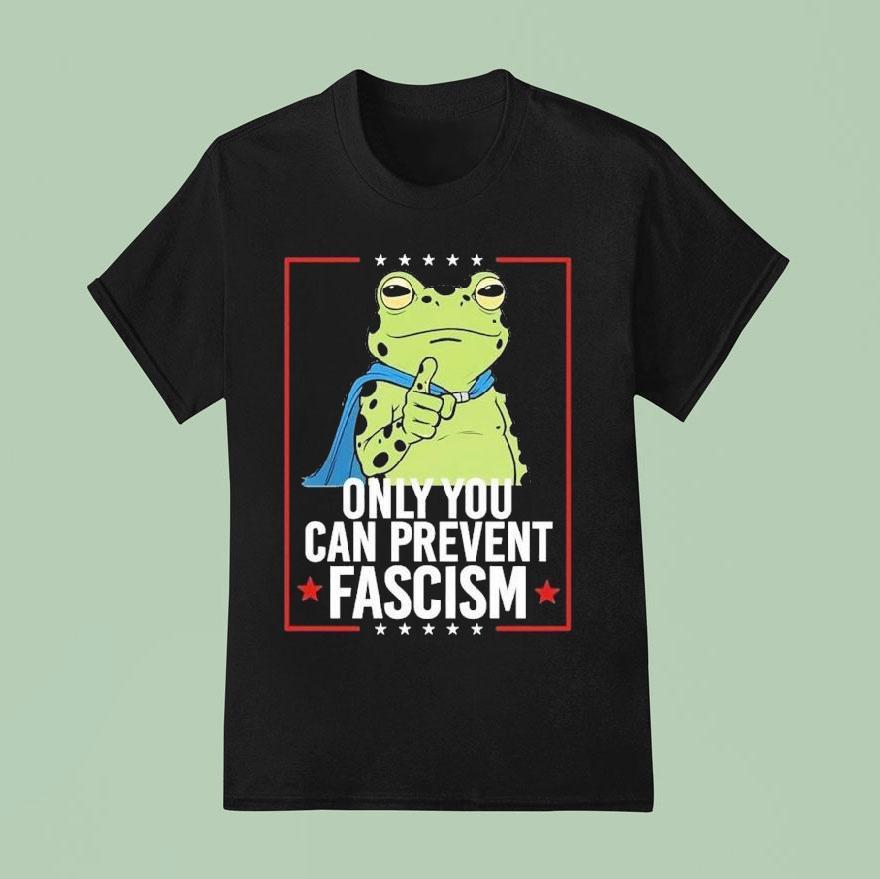 Only You Can Prevent Fascism Portland Frog Protest Anti Ice Anti Fascism Shirt