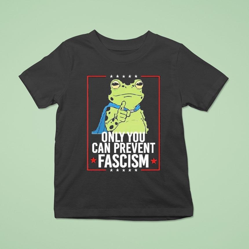 Only You Can Prevent Fascism Portland Frog Protest Anti Ice Anti Fascism Shirt