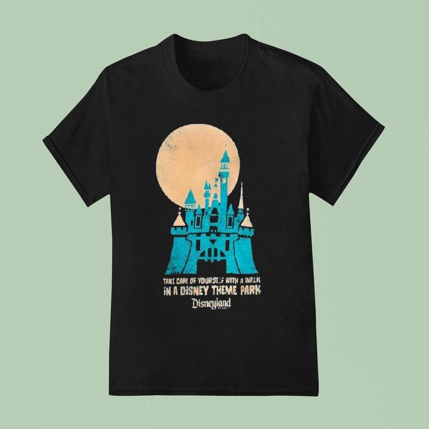 Original Disneyland Pullover Take Care Of Yourself With A Walk In A Disney Theme Park Shirt