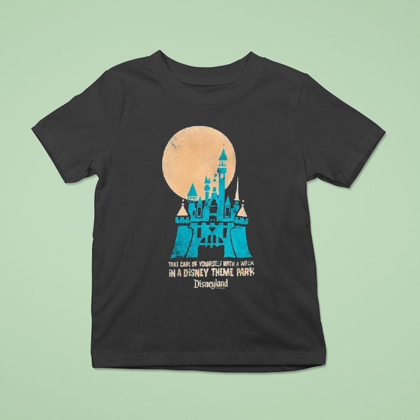 Original Disneyland Pullover Take Care Of Yourself With A Walk In A Disney Theme Park Shirt