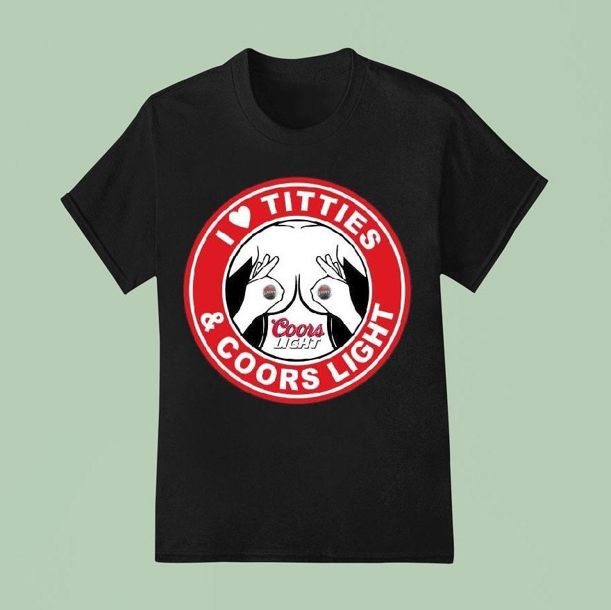 Original I Love Titties And Coors Light Shirt