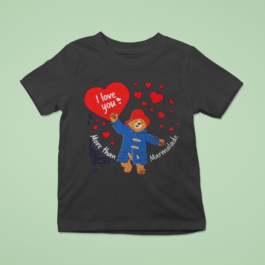 Paddington Bear I Love You More Than Marmalade Shirt