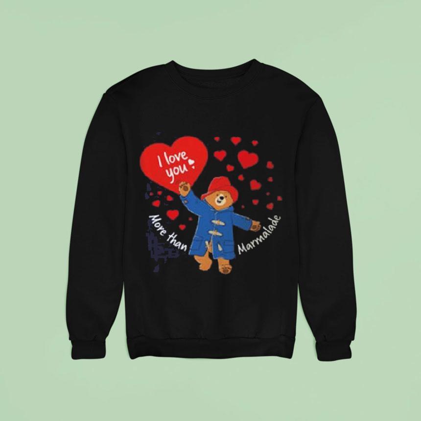 Paddington Bear I Love You More Than Marmalade Shirt Paddington Bear I Love You More Than Marmalade Shirt