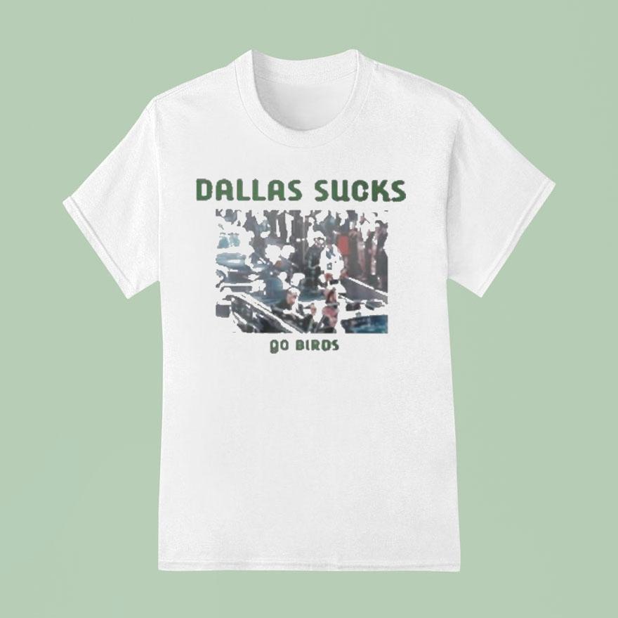 Philadelphia Eagles Dallas Sucks Go Birds Philly Shirt
